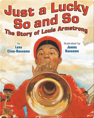 Just a Lucky So and So: The Story of Louis Armstrong