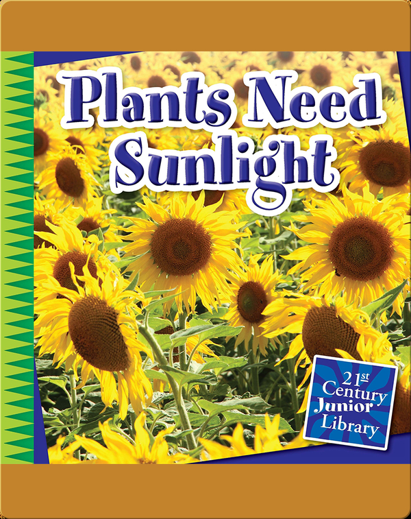 Plants Need Sunlight Children's Book by Jennifer Colby Discover