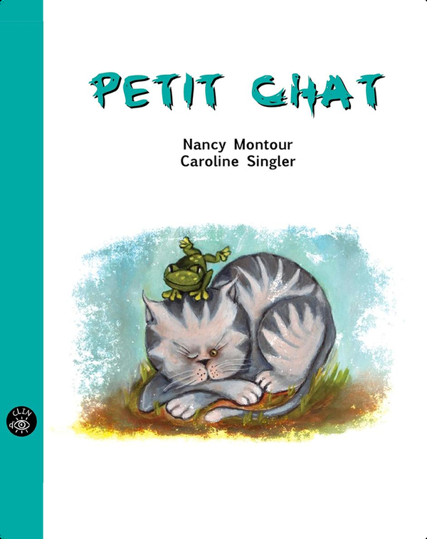 Petit Chat Children S Book By Nancy Montour With Illustrations By Caroline Singler Discover Children S Books Audiobooks Videos More On Epic