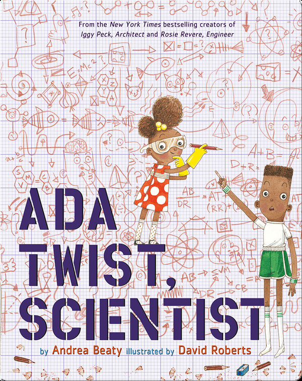 Ada Twist Scientist Children S Book By Andrea Beaty With Illustrations By David Roberts Discover Children S Books Audiobooks Videos More On Epic