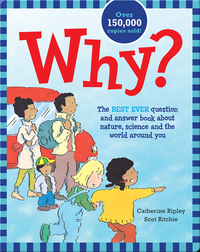 Why?: The Best Ever Question and Answer Book about Nature, Science and the World around You