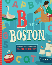 B is for Boston: Numbers and Colors in the Cradle of Liberty
