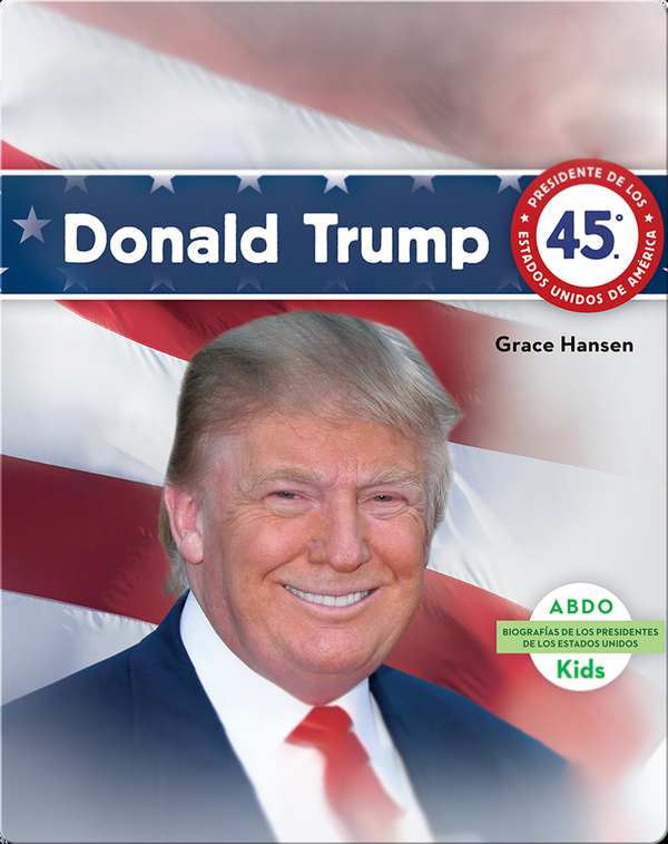 Donald Trump Children's Book by Grace Hansen | Discover Children's Books, Audiobooks, Videos