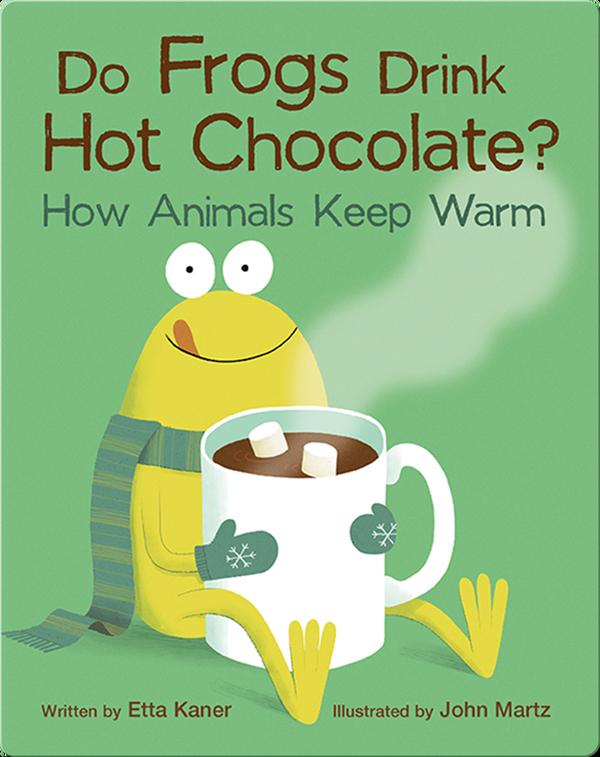 Do Frogs Drink Hot Chocolate? Children's Book by Etta Kaner With