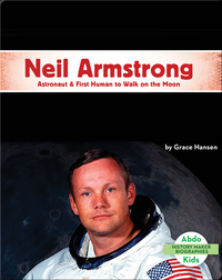 Neil Armstrong: Astronaut & First Human to Walk on the Moon