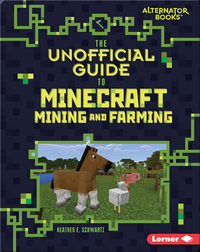 The Unofficial Guide to Minecraft Mining and Farming