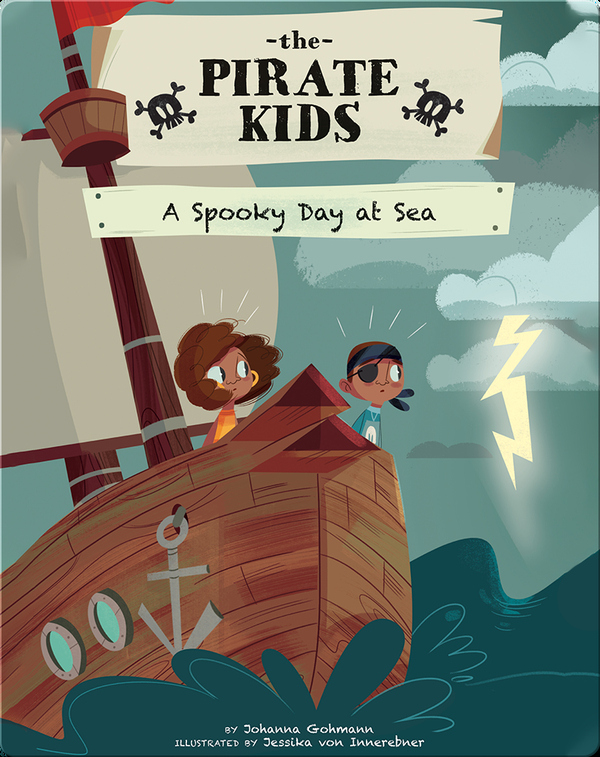 The Pirate Kids A Spooky Day At Sea Children S Book By Johanna Gohmann With Illustrations By Jessika Von Innerebner Discover Children S Books Audiobooks Videos More On Epic