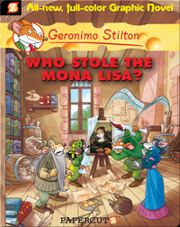 Geronimo Stilton Graphic Novel #6: Who Stole the Mona Lisa