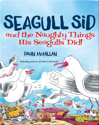Seagull Sid (and the Naughty Things His Seagulls Did!)