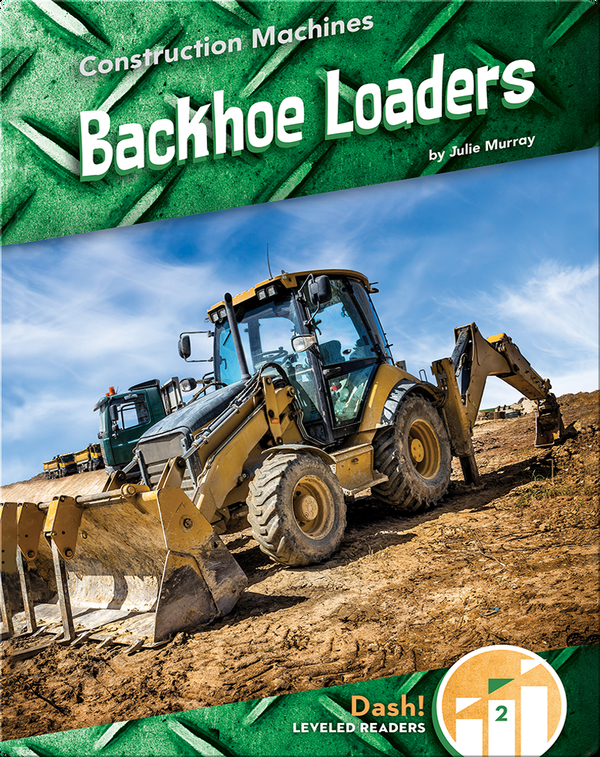 Construction Machines Backhoe Loaders Children's Book by Julie Murray