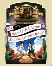 The Wonderful Baron Doppelgänger Device