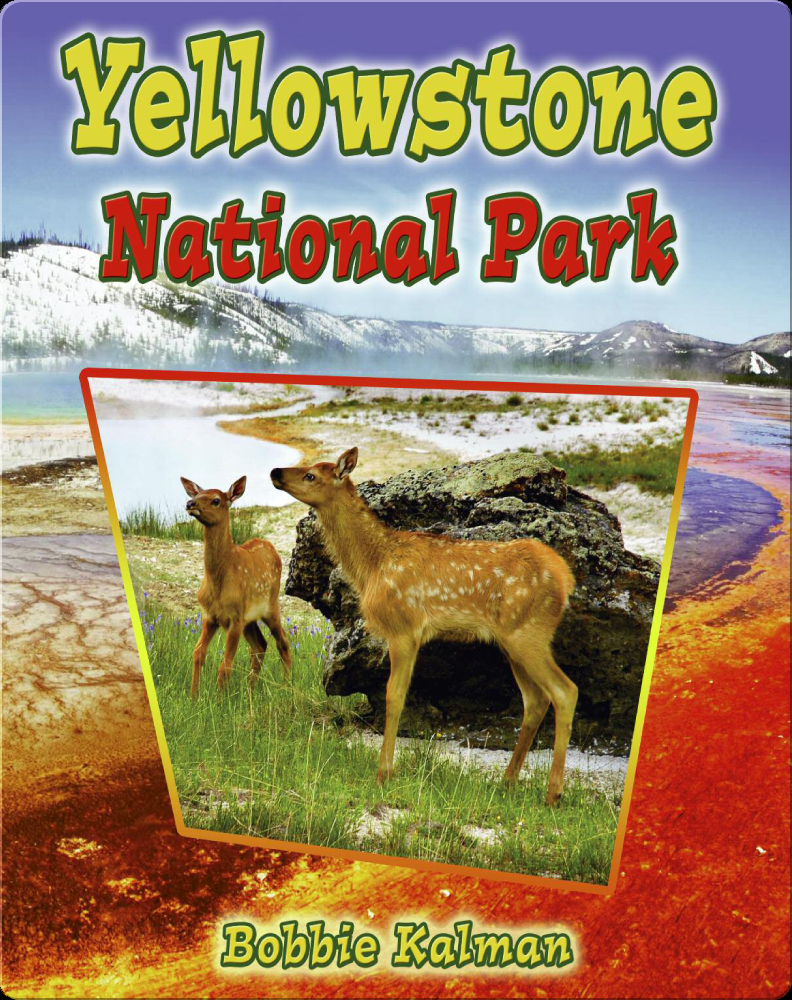 Yellowstone National Park Children's Book by Bobbie Kalman Discover