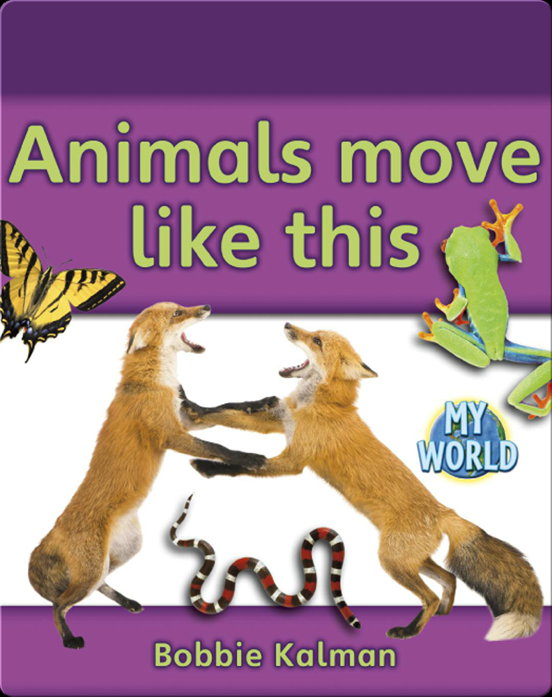 Animals Move Like This Children's Book by Bobbie Kalman Discover
