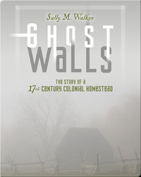 Ghost Walls: The Story of a 17th Century Colonial Homestead