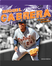 Awesome Athletes: Miguel Gabrera