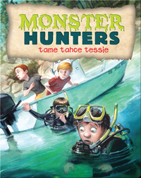 Monster Hunters Tame Tahoe Tessie