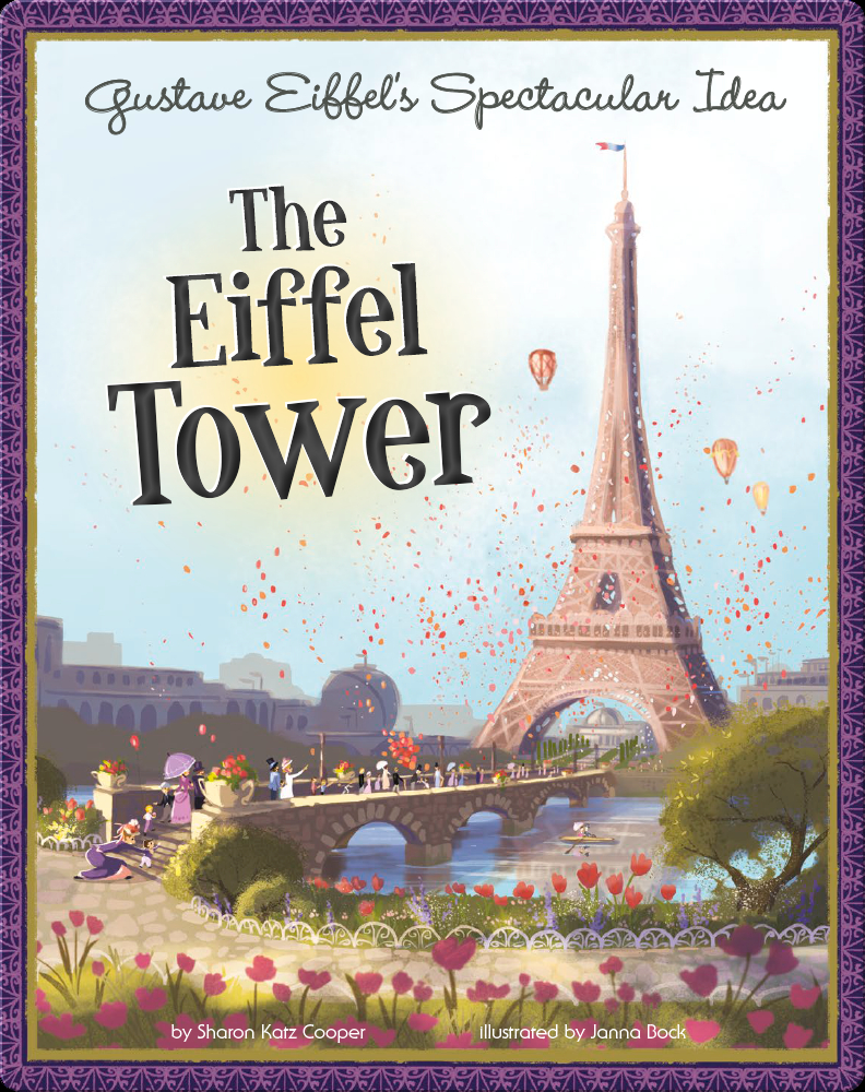 Gustave Eiffel's Spectacular Idea: The Eiffel Tower Children's Book by
