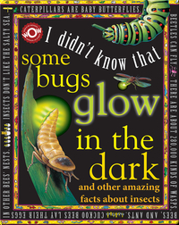 I Didn't Know That…Some Bugs Glow in the Dark