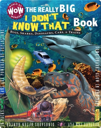 The Really Big I Didn't Know That Book: Bugs, Sharks, Dinosaurs, Cars, & Trains