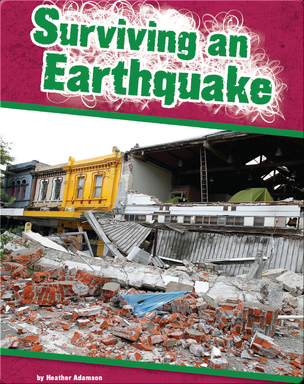 Surviving an Earthquake Children's Book by Heather Adamson Discover