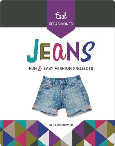 Cool Refashioned Jeans: Fun & Easy Fashion Projects