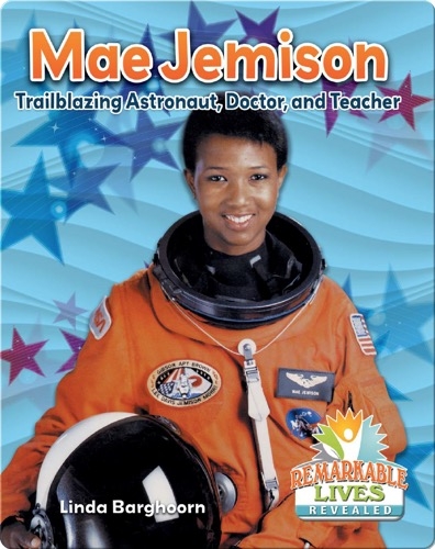 Mae Jemison: Trailblazing Astronaut, Doctor, and Teacher