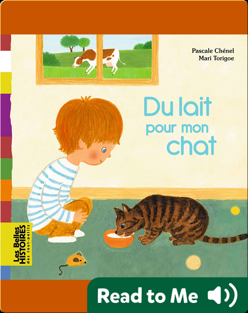 Du Lait Pour Mon Chat Children S Book By Pascale Chenel With Illustrations By Marie Torigoe Discover Children S Books Audiobooks Videos More On Epic