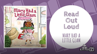 Read Out Loud | MARY HAD A LITTLE GLAM