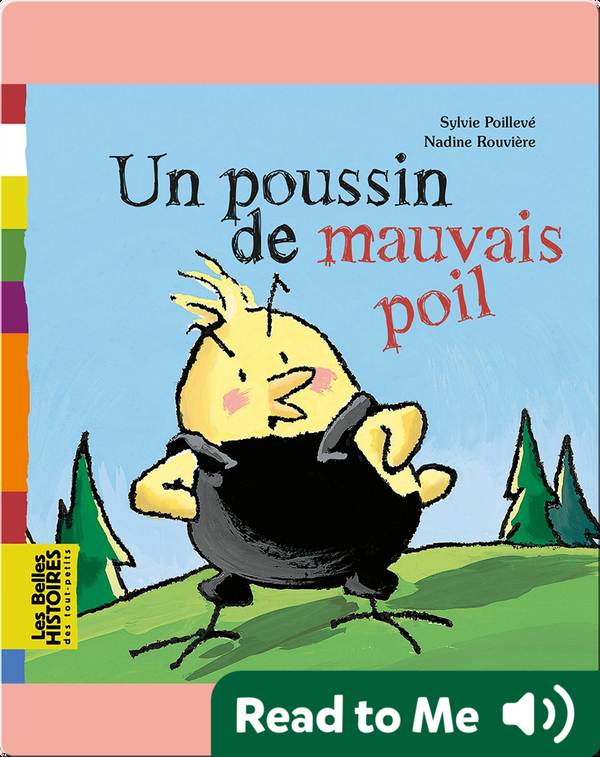 Un Poussin De Mauvais Poil Children S Book By Sylvie Poilleve With Illustrations By Nadine Hahn Rouviere Discover Children S Books Audiobooks Videos More On Epic