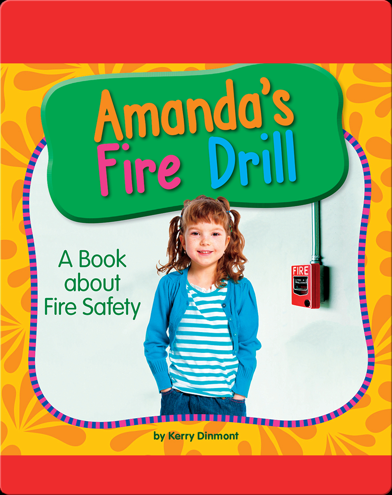 Amanda S Fire Drill A Book About Fire Safety Children S Book By Kerry Dinmont Discover Children S Books Audiobooks Videos More On Epic