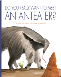 Do You Really Want To Meet An Anteater?