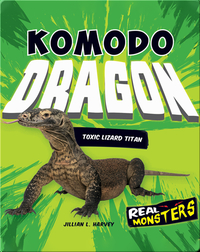 Komodo Dragon: Toxic Lizard Titan