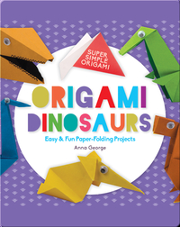 Origami Dinosaurs: Easy & Fun Paper-Folding Projects