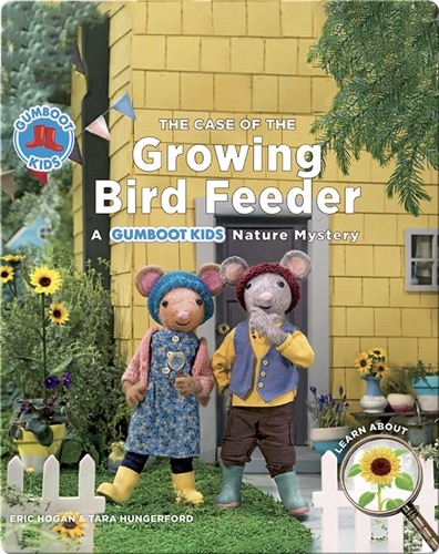 The Case Of The Growing Bird Feeder A Gumboot Kids Nature Mystery