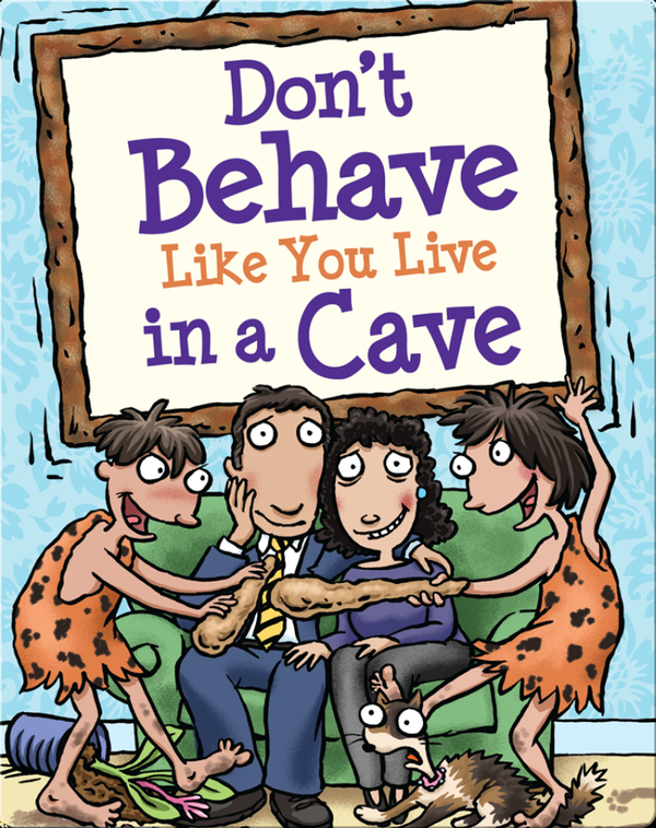 Don't Behave Like You Live in a Cave Children's Book by Elizabeth