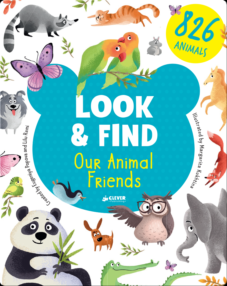 Look Find Our Animal Friends Children S Book By Lilu Rami Evgeniya Popova With Illustrations By Margarita Kukhtina Discover Children S Books Audiobooks Videos More On Epic