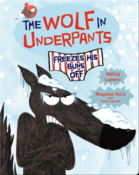 The Wolf in Underpants Freezes His Buns Off
