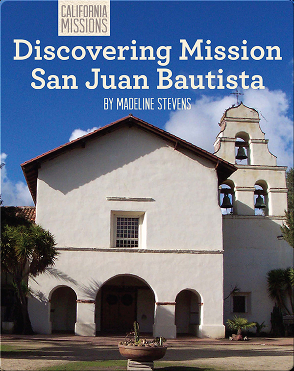 Discovering Mission San Juan Bautista