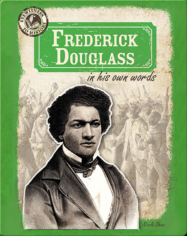Frederick Douglass in His Own Words