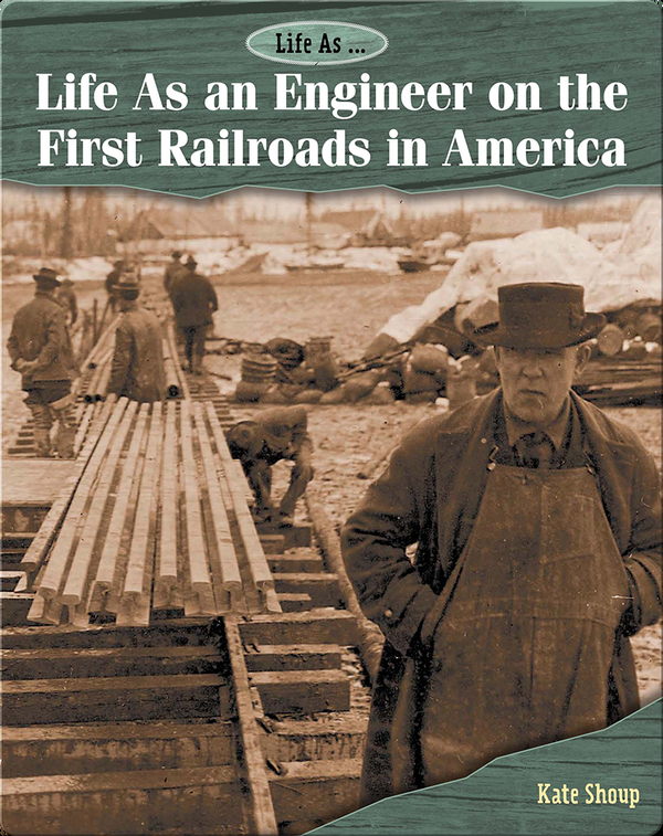 Life As an Engineer on the First Railroads in America
