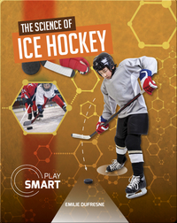 Play Smart: The Science of Ice Hockey