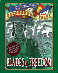 Nathan Hale's Hazardous Tales #10: Blades of Freedom