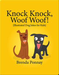 Knock Knock, Woof Woof!: Illustrated Dog Jokes for Kids