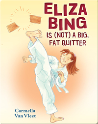 Eliza Bing Is (NOT) a Big, Fat Quitter