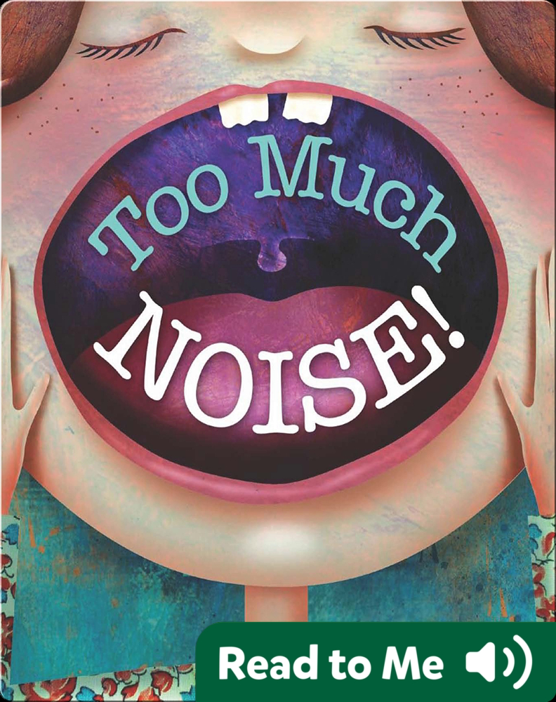 Too Much Noise Children's Book by Meg Greve With Illustrations by Anita