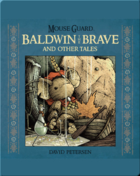 Mouse Guard: Baldwin the Brave and Other Tales