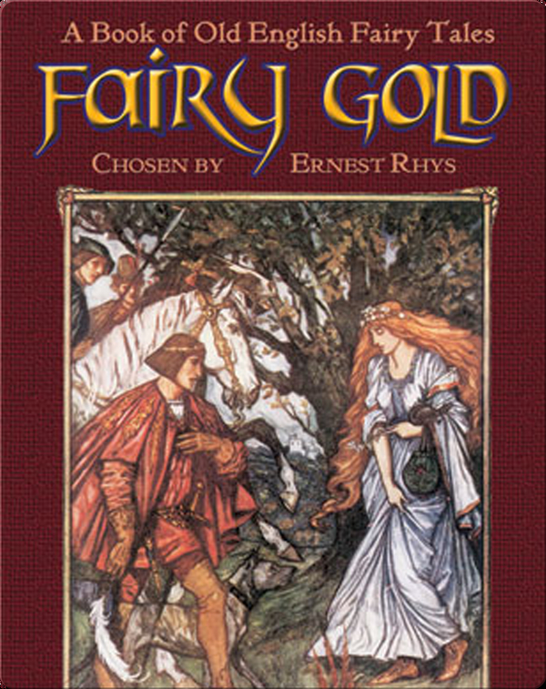 Fairy Gold A Book Of Old English Fairy Tales Children S Book By Ernest Rhys With Illustrations By Herbert Cole Discover Children S Books Audiobooks Videos More On Epic