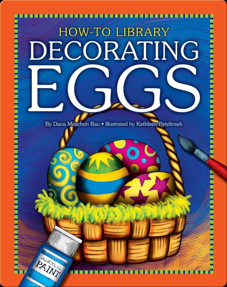 Decorating Eggs Children's Book by Dana Meachen Rau With Illustrations