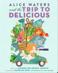 Alice Waters and the Trip to Delicious