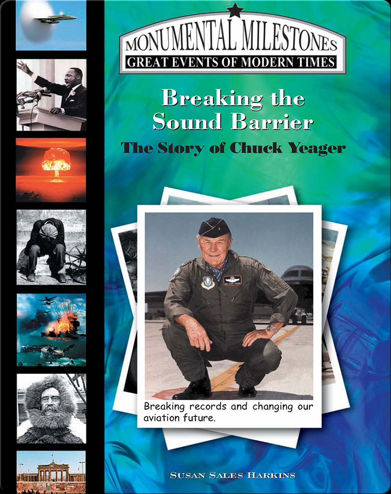 Breaking The Sound Barrier The Story Of Chuck Yeager Children S Book By Susan Sales Harkins Discover Children S Books Audiobooks Videos More On Epic